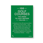 150 Golf Courses You Need To Visit Before You Die