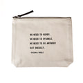***No need to hurry (Virginia Woolf) Canvas Zip Bag