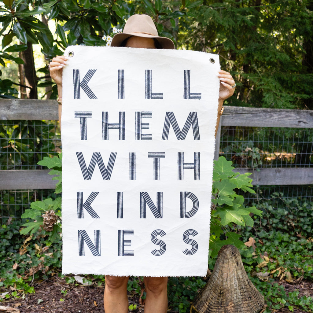 ***Kill Them With Kindness Hand Painted Wall Tarp - 25x37