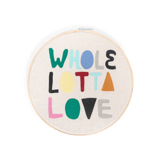 Embroidery Hoop - Whole Lotta Love