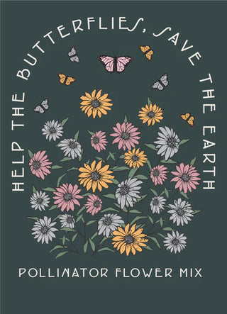 Help the Butterflies, Save the Earth - Pollinator Wildflower Mix