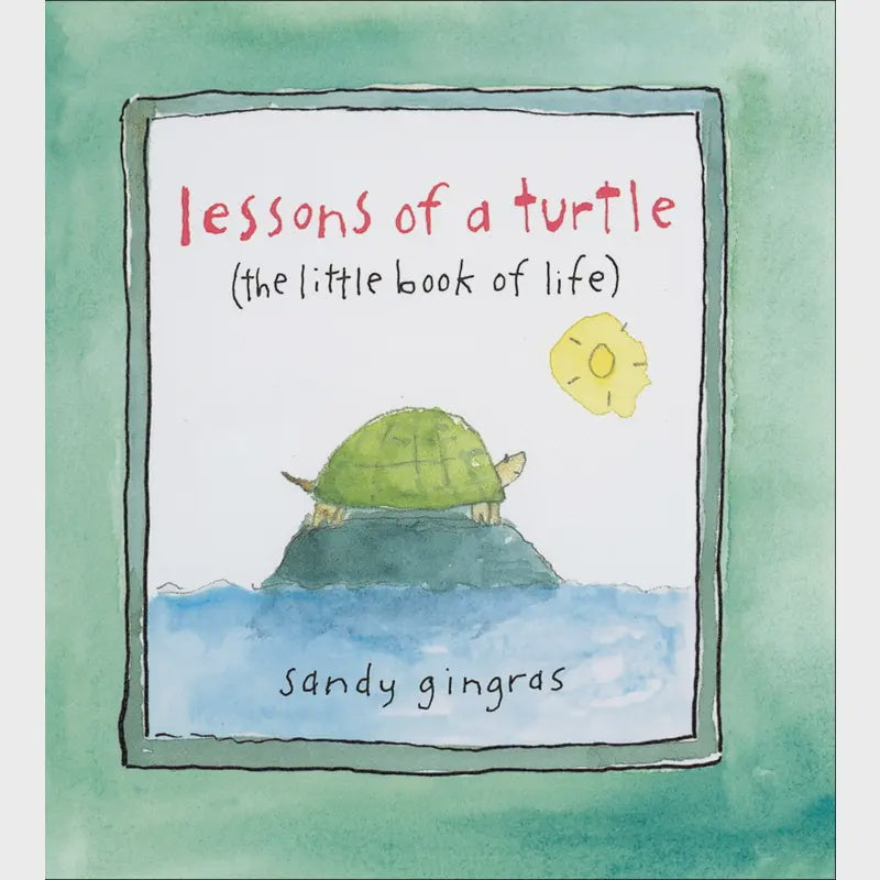 Lessons of A Turtle By Sandy Gingras