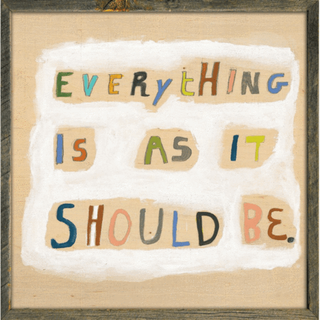 Everything Is As It Should Be (Grey Wood) - Art Print