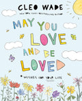 May You Love and Be Loved: Wishes For Your Life