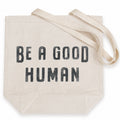 Be A Good Human Canvas Tote