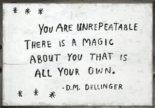 You Are Unrepeatable -D.M. Dellinger (Grey Wood) - Art Print