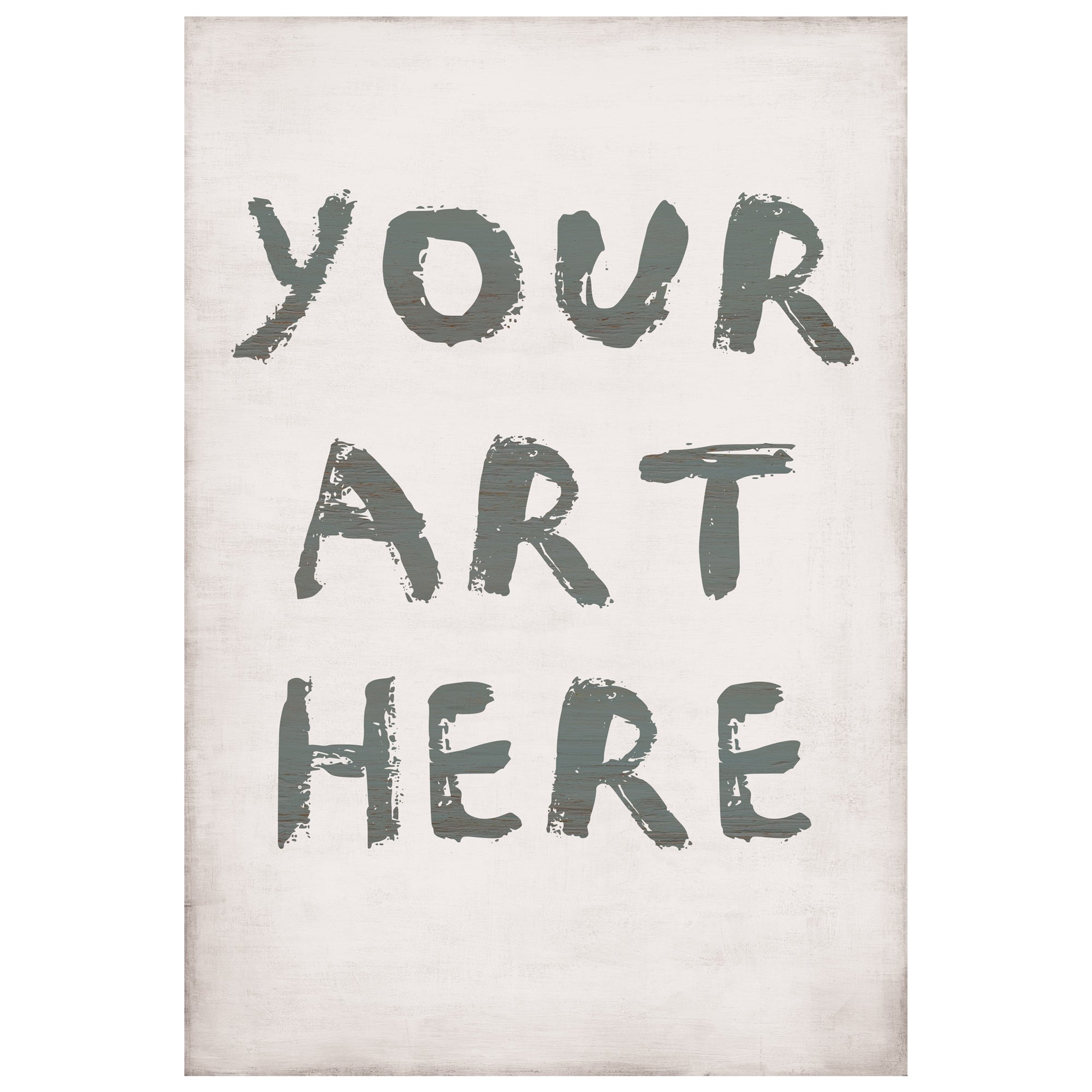 Your Art Here - Custom