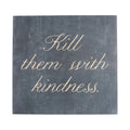 8"x8" Kill Them With Kindness Art Poster