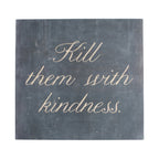 Kill Them With Kindness Art Poster