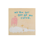 Get Off My Cloud Art Poster