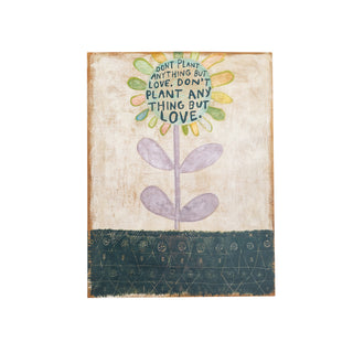 12"x16" Don't Plant Anything But Love Art Poster