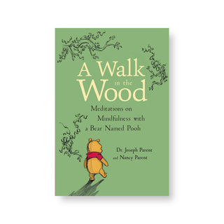 A Walk in the Wood: Meditations on Mindfulness with a Bear Named Pooh