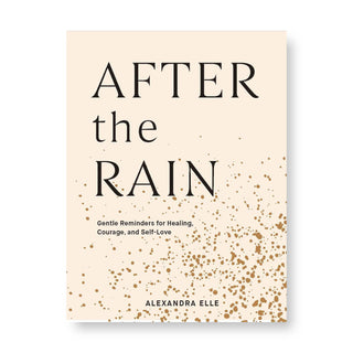 After the Rain: Gentle Reminders for Healing, Courage, and Self-Love