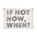 ***If Not Now, When? Hand Painted Wall Hanging - 37"x25"