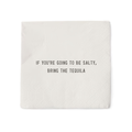 If You're Going To Be Salty Cocktail Napkin Set (20pcs) 5" x 5"