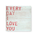 Every Day I Love You - Art Tile Collection