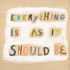 Everything Is As It Should Be Art Print