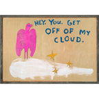 Get Off My Cloud Art Print