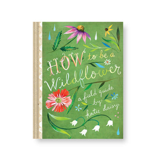 How to Be a Wildflower