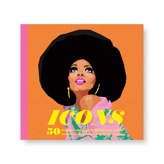 Icons: 50 Heroines Who Shaped Contemporary Culture
