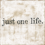 Just one Life - Art Print