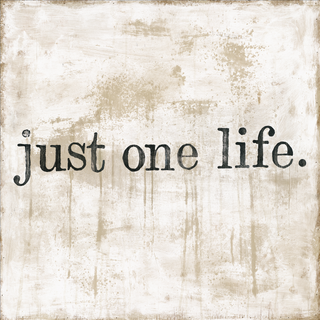 Just One Life - Art Print
