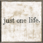 Just one Life - Art Print