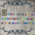 Everyday is a New Opportunity - Art Print