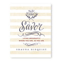 **Savor: Living Abundantly Where You Are, As You Are