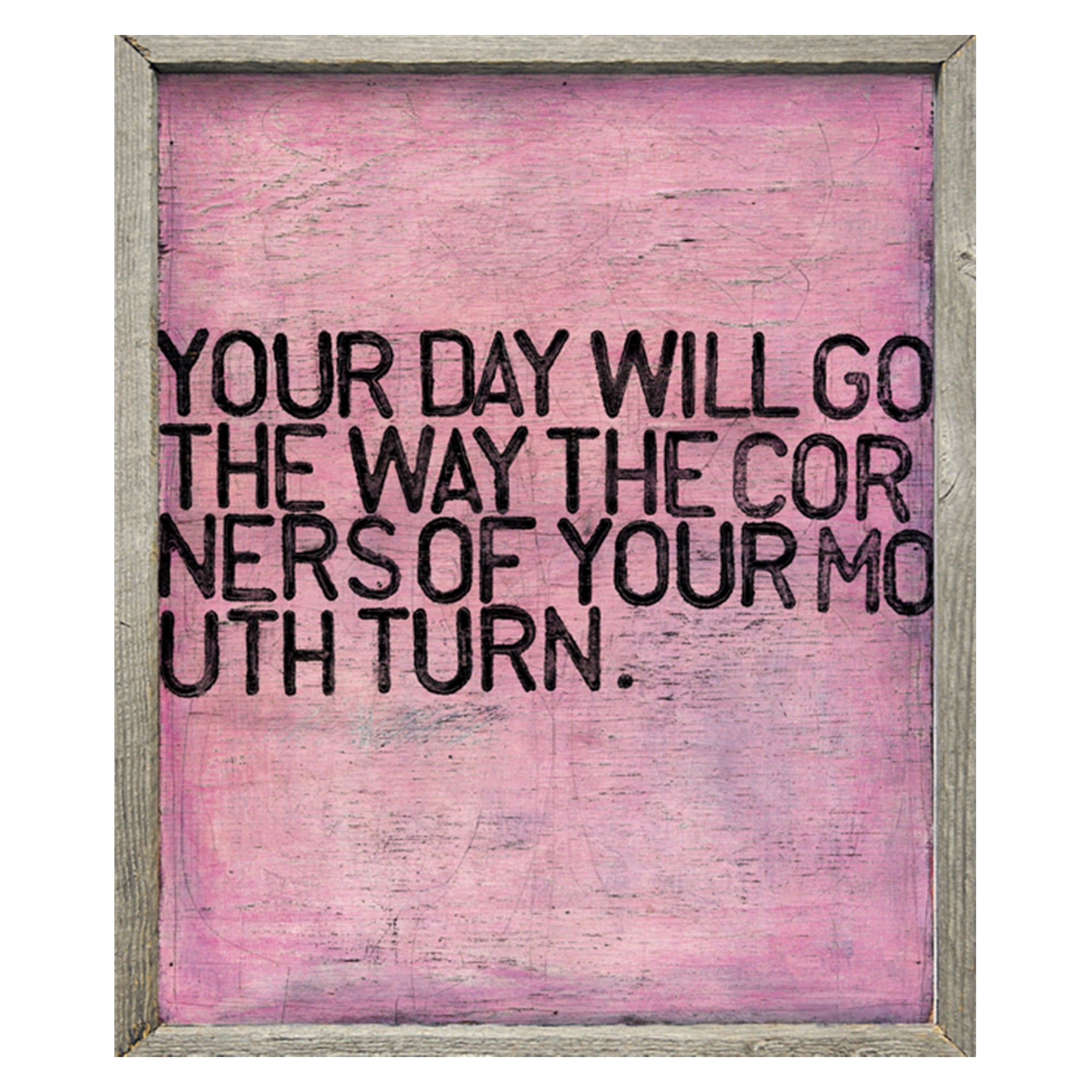Your Day Will Go (Grey Wood) - Art Print