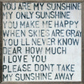 You Are My Sunshine (Grey Wood) - Art Print
