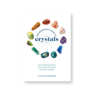 The Beginner's Guide to Crystals