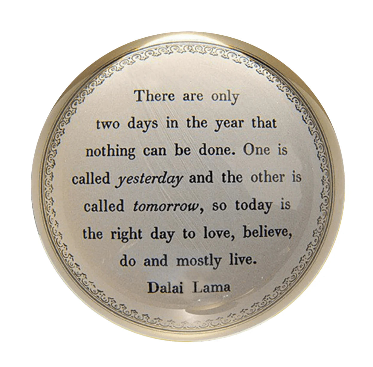 Today Is the Right Day - Dalai Lama-Paperweight