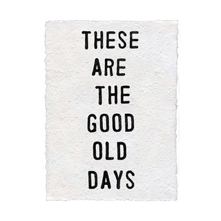 These Are The Good Old Days Handmade Paper Print