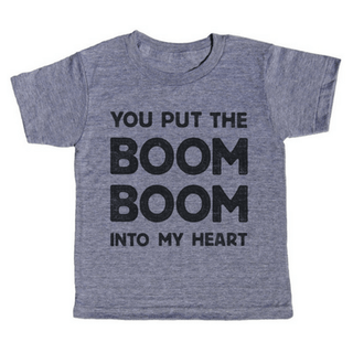 You Put the Boom Boom Into My Heart T-Shirt