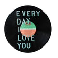 Every Day I Love You - Vinyl Record