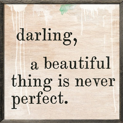 Darling, A Beautiful Thing is Never Perfect