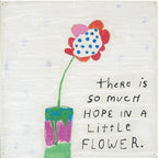 So Much Hope Flower Art Print