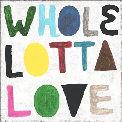 Colorful Whole Lotta Love - Art Print