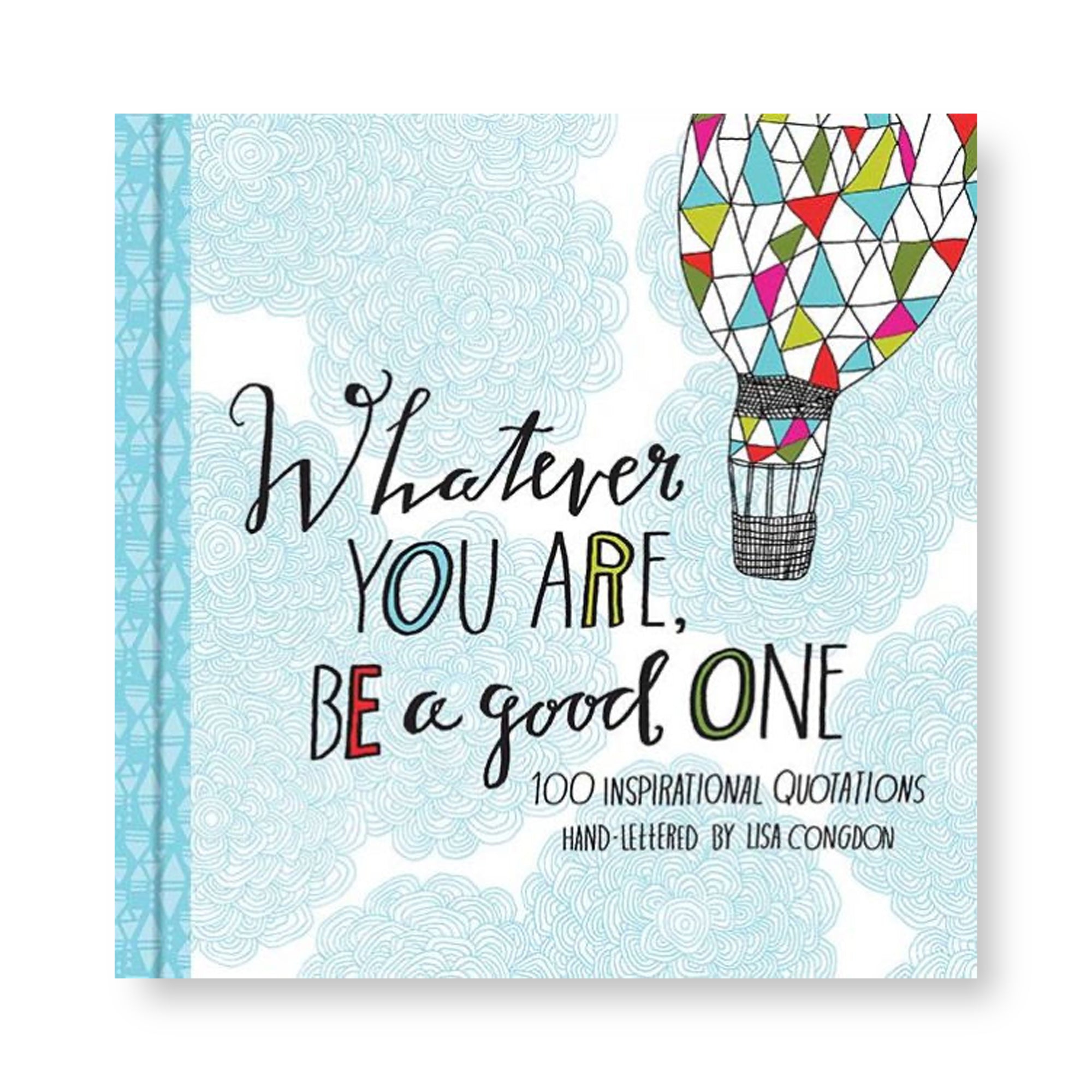 ***Whatever You Are, Be a Good One