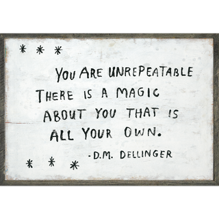 You Are Unrepeatable -D.M. Dellinger (Grey Wood) - Art Print