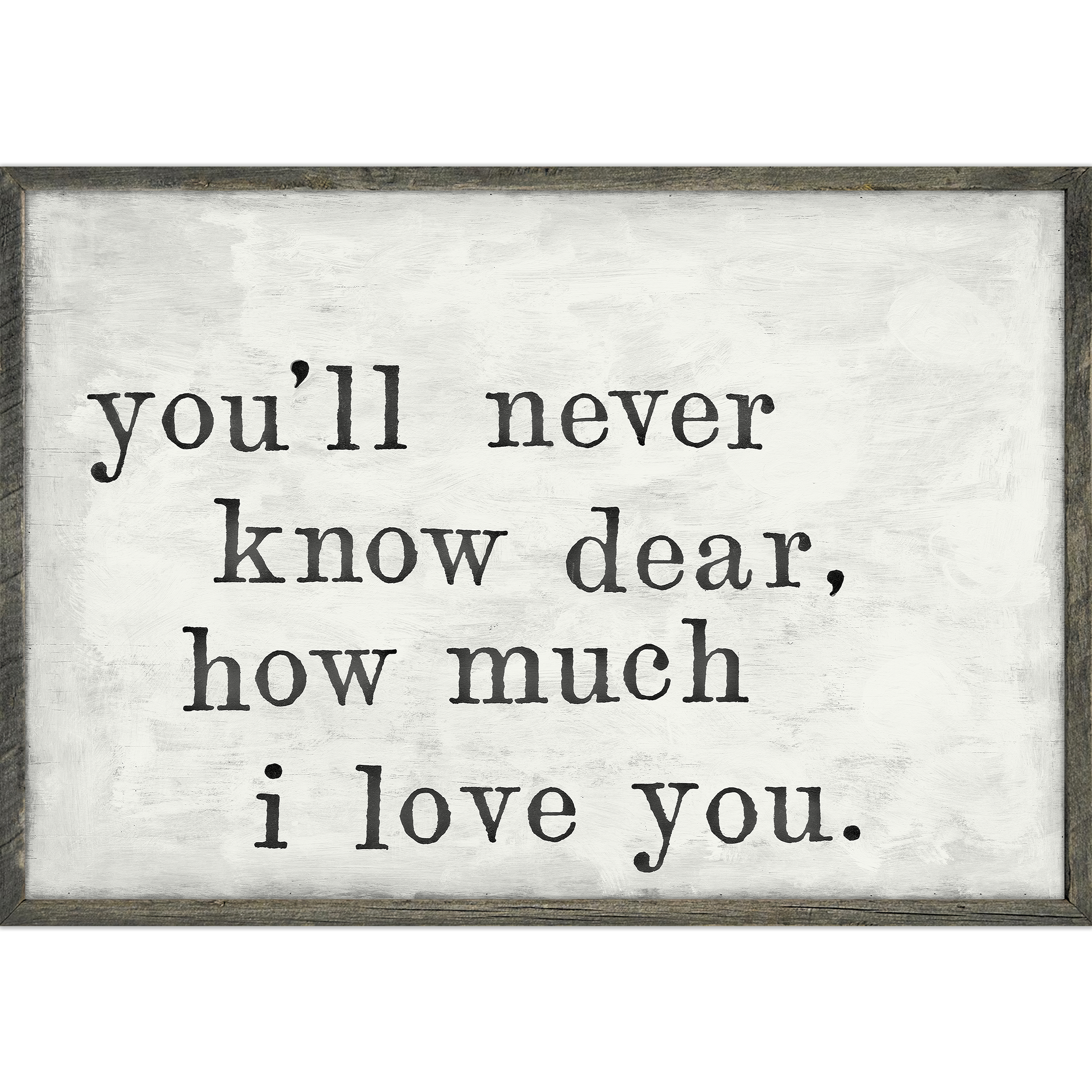 You'll Never Know (Grey Wood) - Art Print