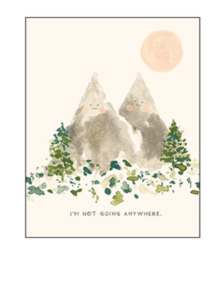 I'm Not Going Anywhere Encouragement Card