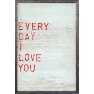 Every Day I Love You (Grey Wood) - Art Print