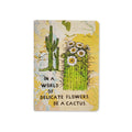 In A World of Delicate Flowers Be A Cactus Adventure Journal