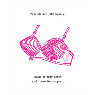Friends Are Like Bras - Greeting Card