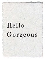 ***Handmade Paper Print - Hello Gorgeous - 12"x16