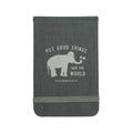 ***Fabric Notebook - Put Good Things Into The World-3.5"x5.5"