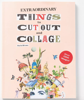Extraordinary Things to Cut Out and Collage