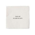 These are the good old days Cocktail Napkin Set (20pcs) 5" x 5"